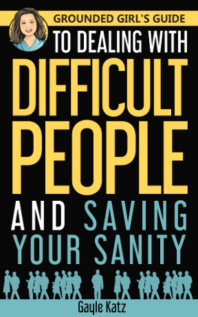 Grounded Girl's Guide to Dealing with Difficult People and Saving Your Sanity